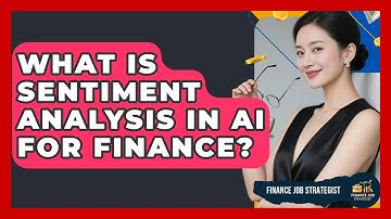 What Is Sentiment Analysis In AI For Finance? - Finance Job Strategist