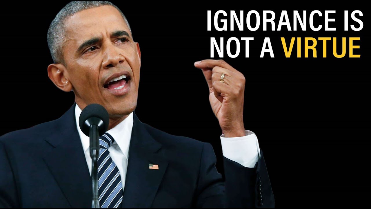 Ignorance Is Not A Virtue - Barack Obama | Best Motivational Videos ...