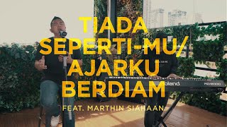 TIADA SEPERTIMU - AJARKU BERDIAM (Live One Take) feat. Marthin Siahaan