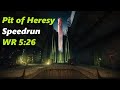 Pit of Heresy Speedrun WR [5:26]