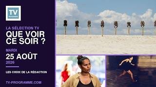 Sélection TV du Mardi 25 août 2026 : que regarder ce soir ?
