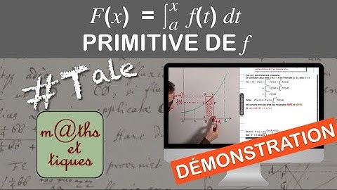 DEMONSTRATION : F(x) = ∫(a;x) f(t)dt est la primitive de f qui s