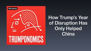 How Trump’s Year of Disruption Has Only Helped China | Trumponomics