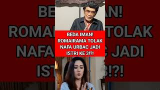 BEDA IMAN! ROMAIRAMA TOLAK NAFA URBACH JADI ISTRI KE 3!?! #romairama #nafasolish #viralshort