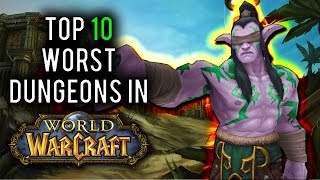 Top 10 Worst Dungeons in World of Warcraft