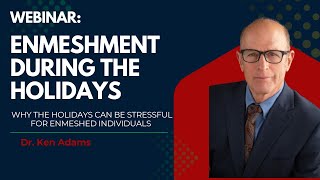 Healthy Connection or Enmeshment? Making Sense of Family Dynamics During the Holidays (Webinar)