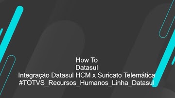 How To | Datasul - MPE - Integração Datasul HCM X Suricato Telemática #TOTVS_RH_Linha_Datasul