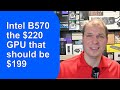 Intel B570 the $220 GPU That Should be $199
