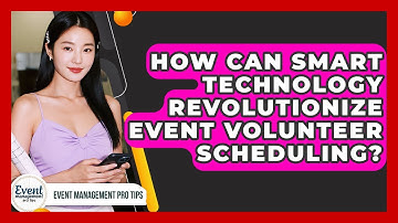 How Can Smart Technology Revolutionize Event Volunteer Scheduling? - Event Management Pro Tips