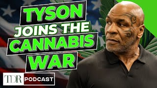 Mike Tyson Joins Cannabis Rescheduling Fight — Here’s Why It Matters | TDR Podcast