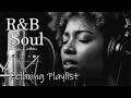 【R&amp;B Soul】Relaxing Chill Playlist – Smooth Vocals &amp; Deep Grooves