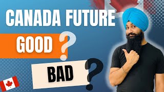 ਕੀ ਹੈ Canada ਦਾ Future??  Good OR Bad?