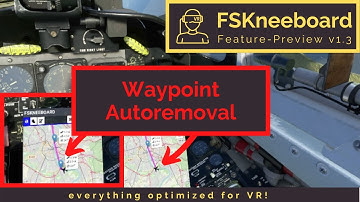 FSKneeboard v1.3 Feature Preview: "Waypoint Autoremoval" - VR Optimized Cockpit-Manager for MSFS