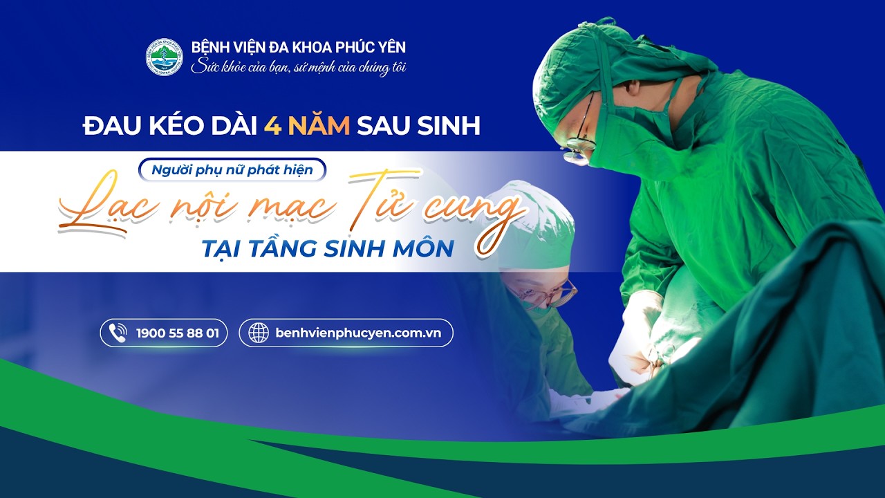 Đau kéo dài 4 năm sau sinh - người phụ nữ phát hiện lạc nội mạc tử cung tại tầng sinh môn