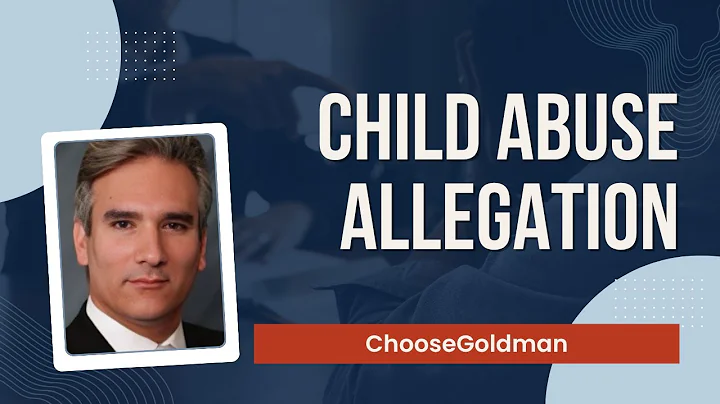 How Will The Court Handle Child Abuse Allegations - ChooseGoldman.com