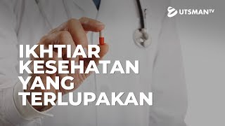 Kajian Islam - Ikhtiar Kesehatan Yang Terlupakan - Ustadz Abdullah Zaen, Lc., M.A.