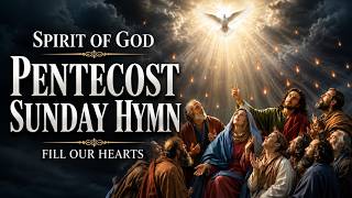 Pentecost Sunday Hymn | Spirit of God Fill Our Hearts | Come Holy Spirit Prayer Song | Peaceful Song