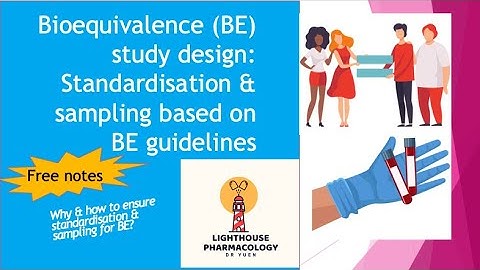 How do we do design bioequivalence (BE) study? Standardisation & sampling time on BE guidelines 2022