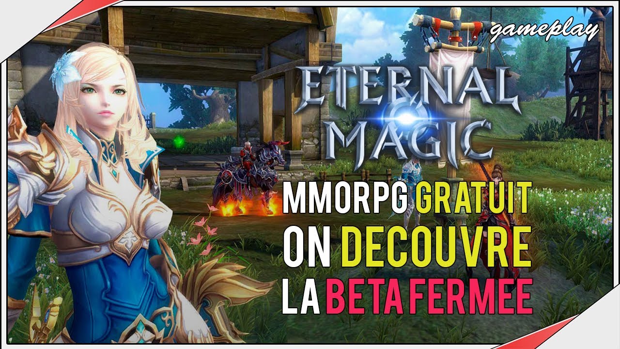 Eternal Magic Eternal Magic | Découverte Gameplay - MMORPG - Beta fermée - YouTube