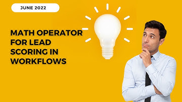 June 2022 Math Operator For Lead Scoring In Workflows