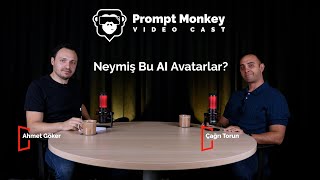 Prompt Monkey | Neymiş Bu AI Avatarlar? | Videocast #2