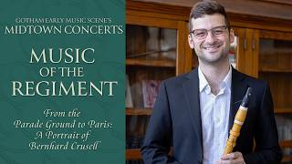 Celebrity Music of the Regiment — From the Parade Ground to Paris: A Portrait of Bernhard Crusell Wealth