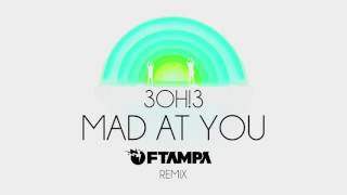3OH!3: MAD AT YOU (FTAMPA Remix)