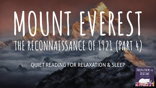 Mount Everest, the Reconnaissance of 1921, Part 3 | ASMR Quiet Reading for Relaxation & Sleep