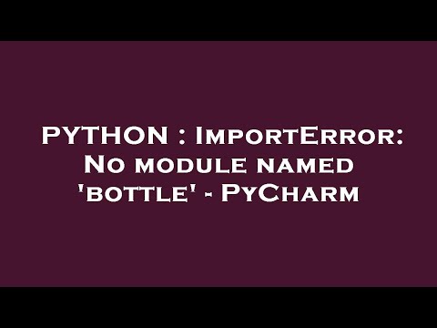 PYTHON : ImportError: No module named 'bottle' - PyCharm
