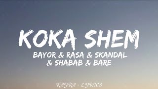 Bayor & Rasa & Skandal & Shabab & Bare - Koka Shem (Lyrics) Resimi