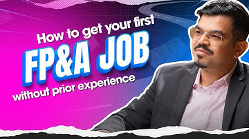 How to get your first FP&A job without prior experience?