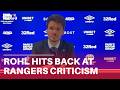 Danny Rohl rages at damning Rangers claim as Ibrox boss brands Celtic 'lucky'