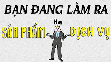 ĐÀO TẠO ISO 9001: Công ty bạn bán SẢN PHẨM hay DỊCH VỤ? - Lalaplus