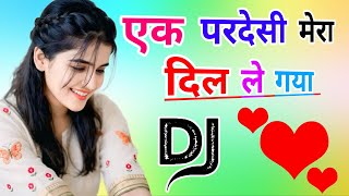 Ek Pardesi Mera Dil Le Gaya Dj Remix Song Dj Dholki Mix Dj Song Dj Ramkishan Sharma Aligarh Up 