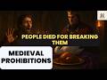 Medieval Prohibitions So Insane, People Died for Breaking Them