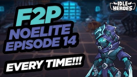 Idle Heroes - F2P NoElite: Episode 14 EVERY TIME!!!