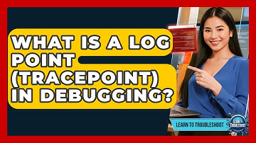 What Is A Log Point (tracepoint) In Debugging? - Learn To Troubleshoot