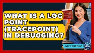 What Is A Log Point (tracepoint) In Debugging? - Learn To Troubleshoot Net Worth