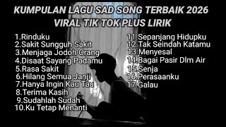 KUMPULAN LAGU SAD SONG TERBAIK 2026 VIRAL TIK TOK FULL LIRIK LAGU || kumpulan lagu pop galau akustik