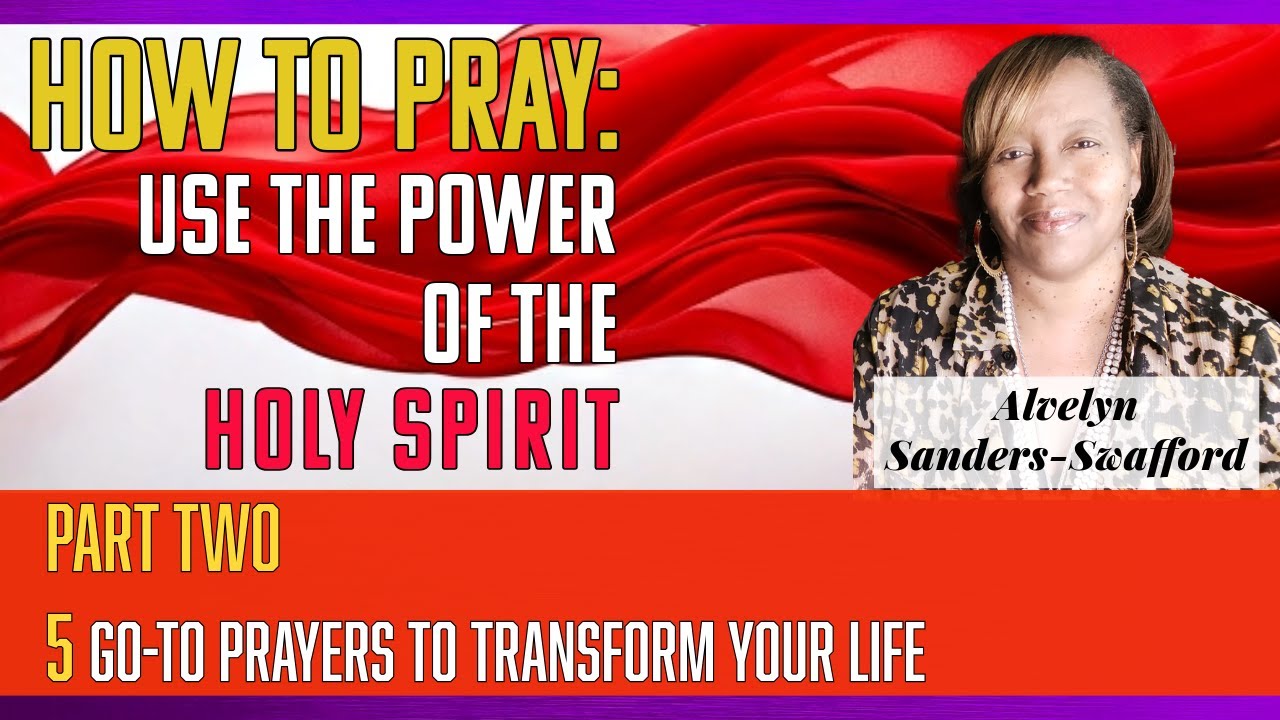 How To Pray: Use the Power of the Holy Spirit - Part Two of 5 Prayers ...
