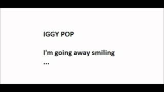 Video thumbnail of "Iggy Pop _ I'm Going Away Smiling"