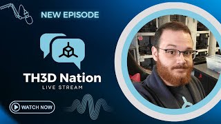 TH3D Nation - Episode 9 - 3D Printing News w/Q&A