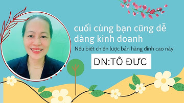 Cuối cùng bạn cũng dễ dàng kinh doanh nếu biết chiến lược bán hàng đỉnh cao này