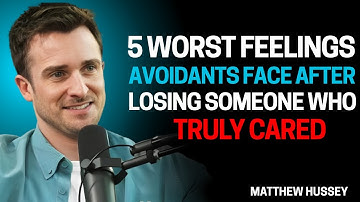 5 Worst Feelings Avoidants Face After Losing Someone Who Truly Cared | Matthew Hussey Motivation