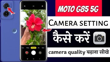Moto G85 5G camera settings | moto g85 5g camera quality | moto g85 5g camera features