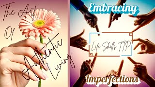 Embracing  Imperfections The Art of Authentic Living #authenticliving  #authentic  #healing