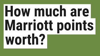 How much are Marriott points worth?