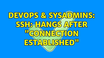 DevOps & SysAdmins: SSH: hangs after "connection established"