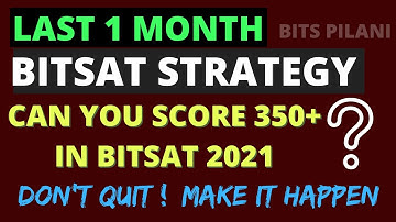 BITSAT LAST 1 MONTH STRATEGY | HOW TO SCORE 350+ | HOW MANY MOCK TESTS TO GIVE |BITSAT 2021 | PILANI