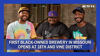 Cheers! Missouri's first Black-owned brewery opens at 18th and Vine District